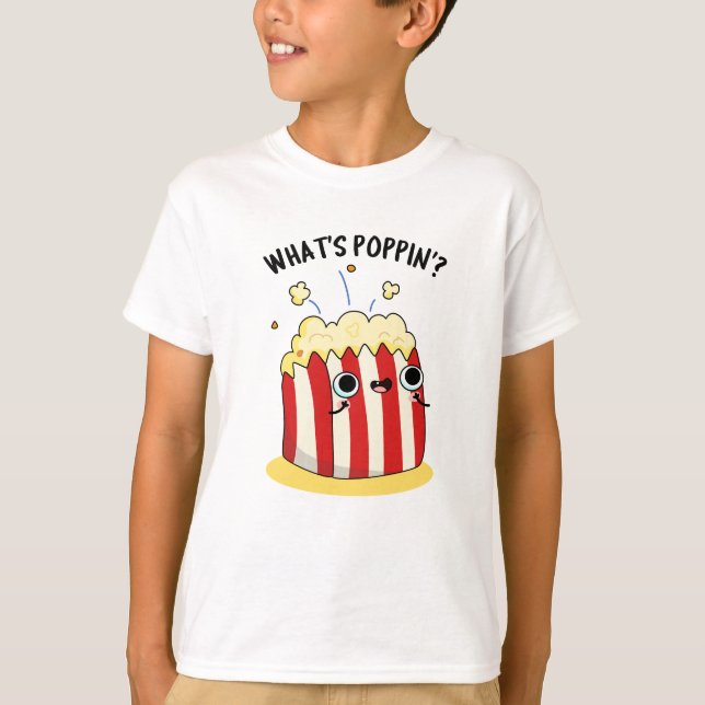 Camiseta O que é Poppin Funny Popcorn Pun (Frente)