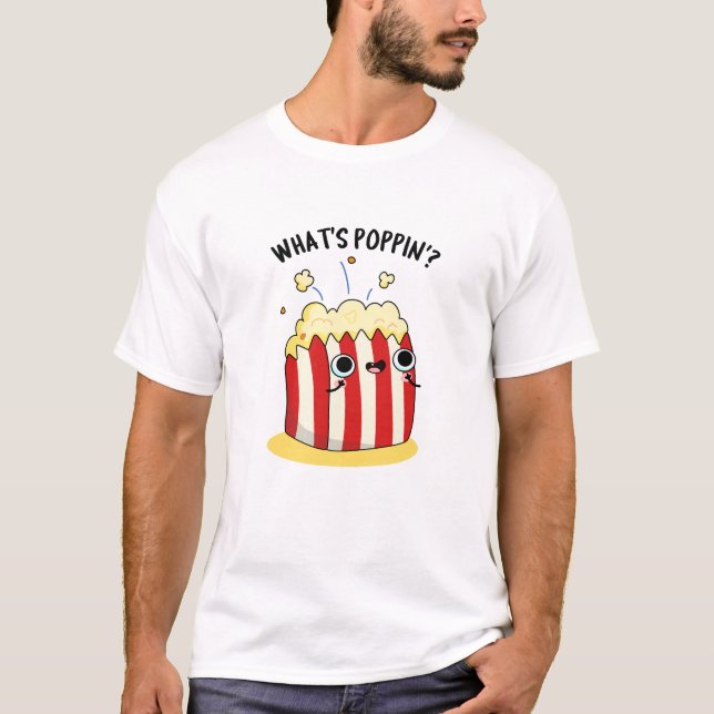 Camiseta O que é Poppin Funny Popcorn Pun (Frente)