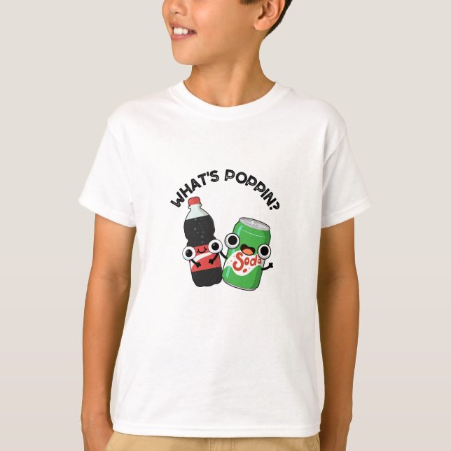 Camiseta O que é Poppin Funny Soda Pop Pun (Frente)