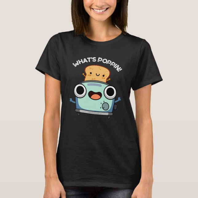 Camiseta O que é Poppin Funny Toast Pun Dark BG (Frente)