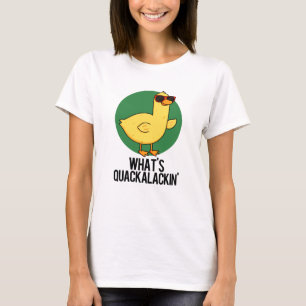 Camiseta O que é Quackalackin Engraçado Pun