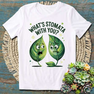 Camiseta O que é Stomata com você? Engraçado Ciência Pun Bi