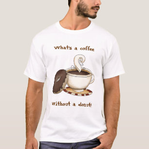 Camiseta O que é um café sem uma rosquinha!