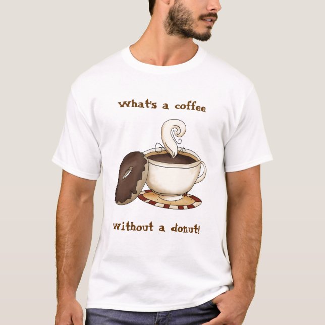 Camiseta O que é um café sem uma rosquinha! (Frente)