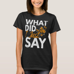 Camiseta O Que Eu Acabei De Dizer De Peixe Aquarista, Pesca