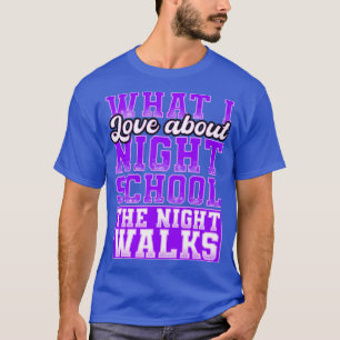 Camiseta O que eu amo sobre a escola noturna a noite caminh
