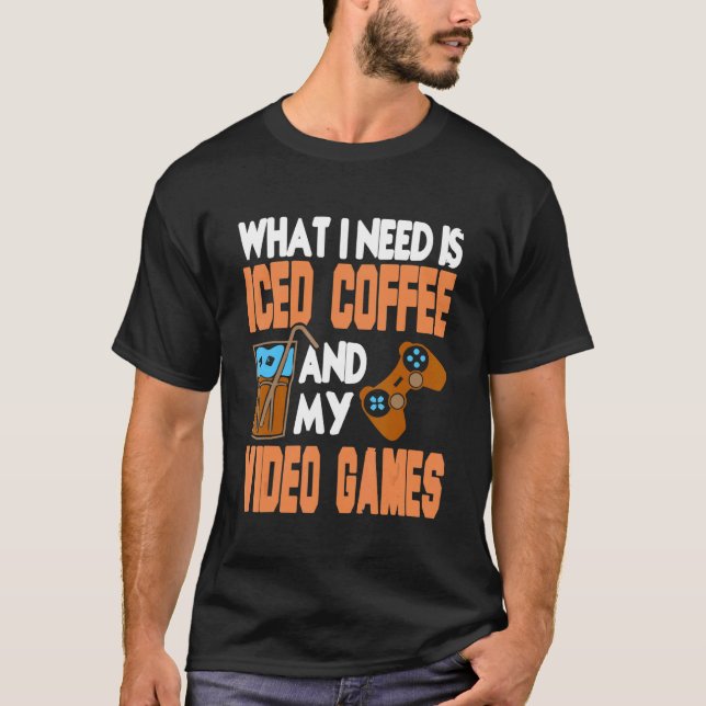 Camiseta O Que Eu Preciso É Café Físico E Meus Videos games (Frente)