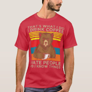 Camiseta O Que Eu Tomo Café Eu Odeio Pessoas E Eu Sei