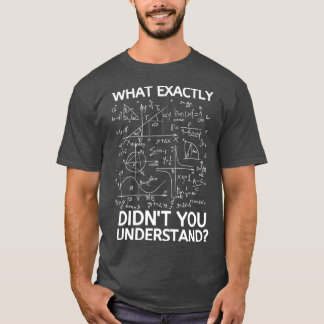 Camiseta O que exatamente Didnx27t você entende de matemáti