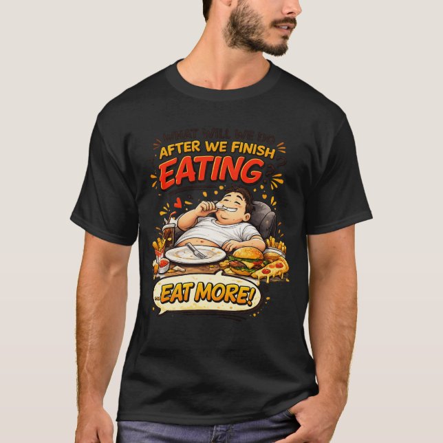 Camiseta O que faremos depois que terminarmos de comer? ... (Frente)