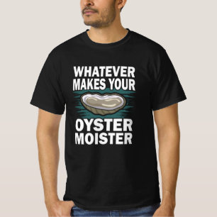 Camiseta O que faz a sua ostra humedecer engraçada