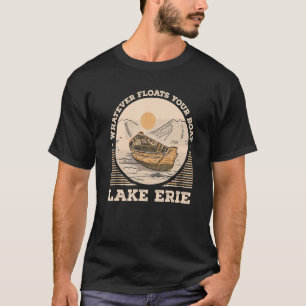 Camiseta O que flutuar no seu barco Lago Erie Motivational 