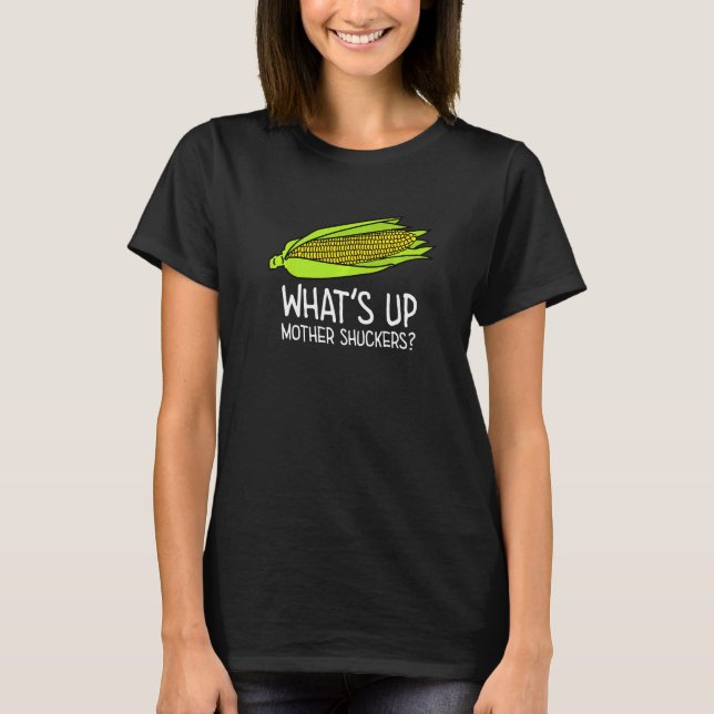 Camiseta O que há de errado com as mães caçadoras de milho  (Frente)