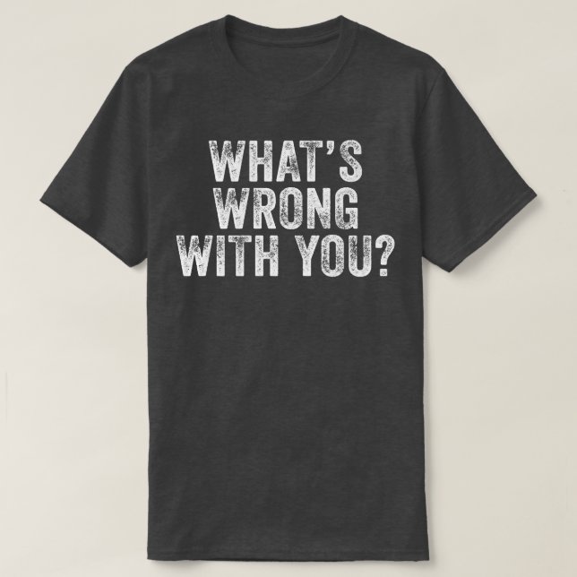 Camiseta O que há de errado com você dizendo que Sarcastic  (Frente do Design)