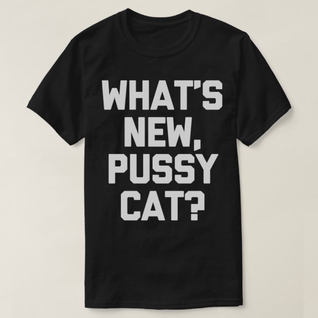 Camiseta O que há de novo, engraçado Pussycat dizendo roman (Frente do Design)