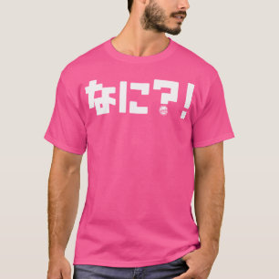 Camiseta O Que Há No Texto Japonês Nani Apenas No Japão Whi