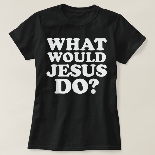 Camiseta O que Jesus faria à saia (Frente do Design)