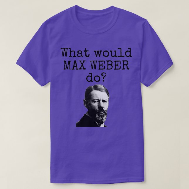 Camiseta O que Max Weber faria com a ciência da sociologia  (Frente do Design)