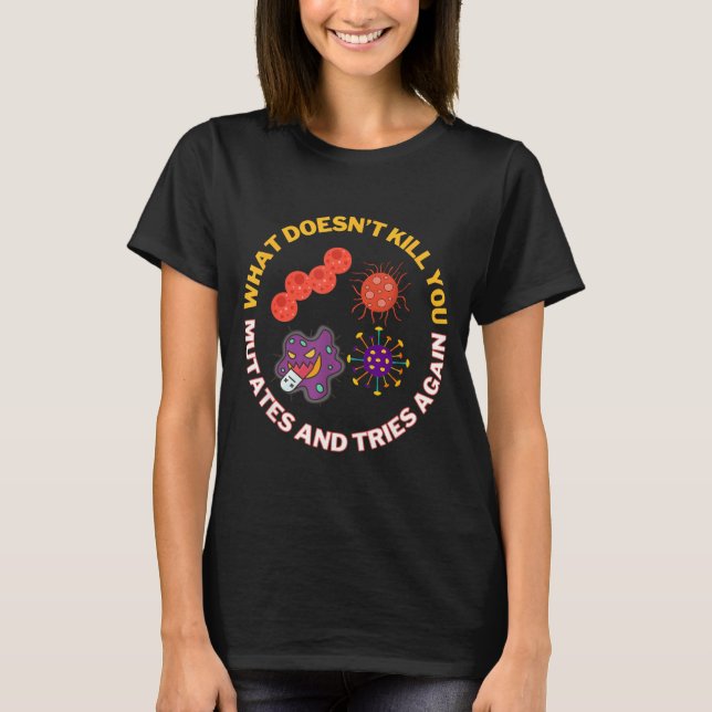 Camiseta O que não mata muta e Tenta Microbiologia (Frente)