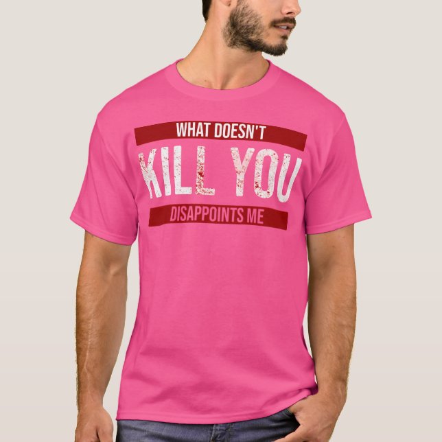 Camiseta O Que Não Matar Que Me Desaponte (Frente)