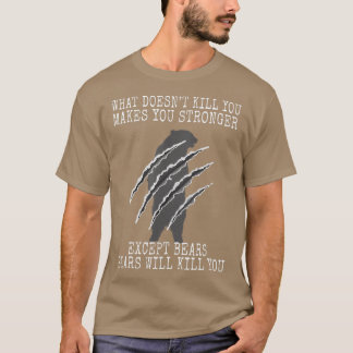 Camiseta O que não Matar você faz você estragar os ursos