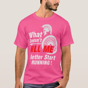 Camiseta O Que Não Me Mata É Melhor Começar a Correr Sparta