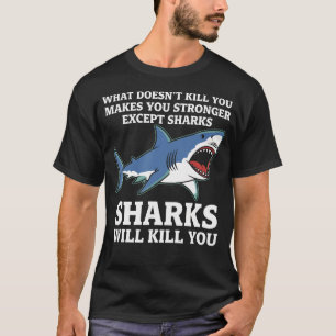 Camiseta O Que Não Te Mata Te Torna Mais Forte Exceto Tubar