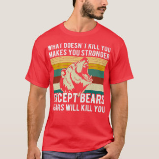 Camiseta O que não te Matar, exceto Bears Funny Bear Hunt