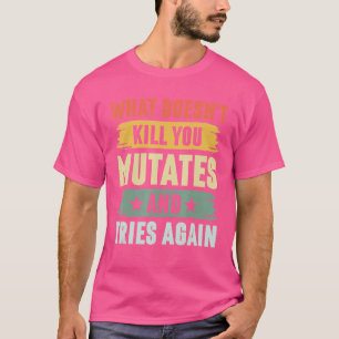 Camiseta O que não te Matar, você transforma e tenta novame