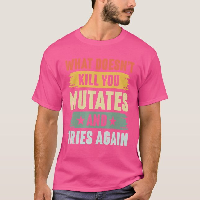 Camiseta O que não te Matar, você transforma e tenta novame (Frente)