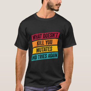 Camiseta O que não te Matar, você transforma e tenta novame
