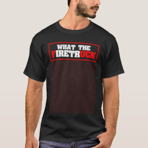 Camiseta O que o Bombeiro do Caminhão de Bombeiros Diz Bomb