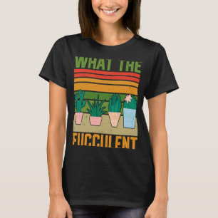 Camiseta O que o Cactus Fuculente suculenta Vin