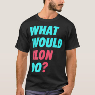 Camiseta O que o Elon faria com o cripto do Engenheiro cien