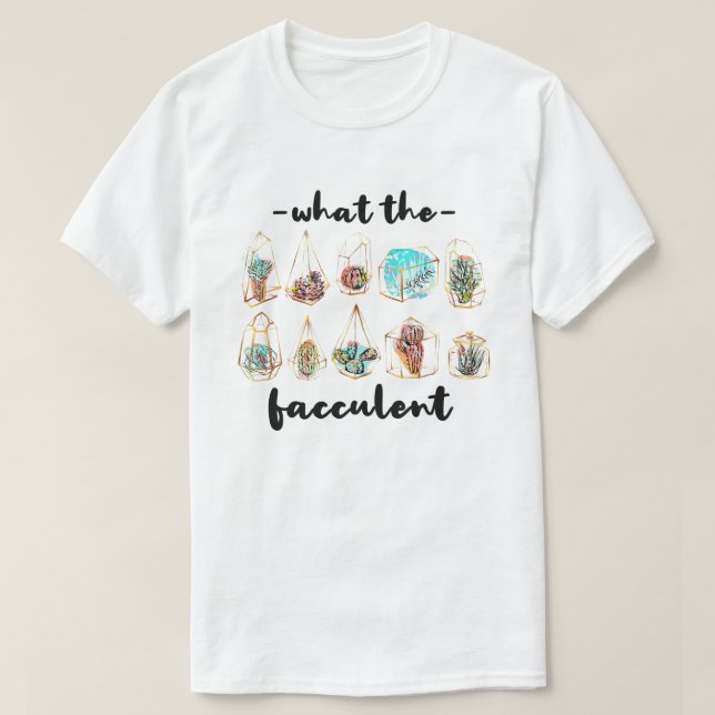Camiseta O que o Fucculent Cactus Succulents Plantas (Frente do Design)