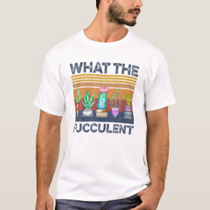 Camiseta O que o Fuculente Cactus Suculenta Gardening Ret