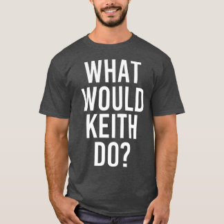 Camiseta O que o KEITH faria uma Piada personalizada de nom