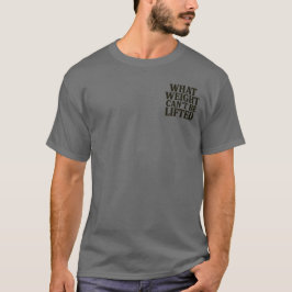 Camiseta O Que o Peso Não Pode Levantar