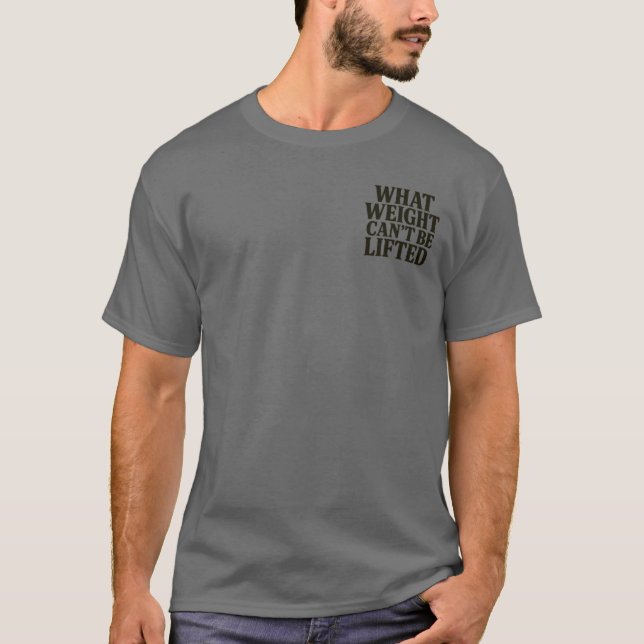 Camiseta O Que o Peso Não Pode Levantar (Frente)