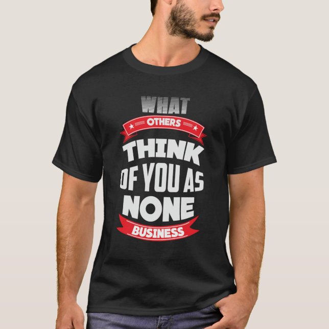 Camiseta O Que Outros Pensam De Você Como Nenhum Negócio (Frente)