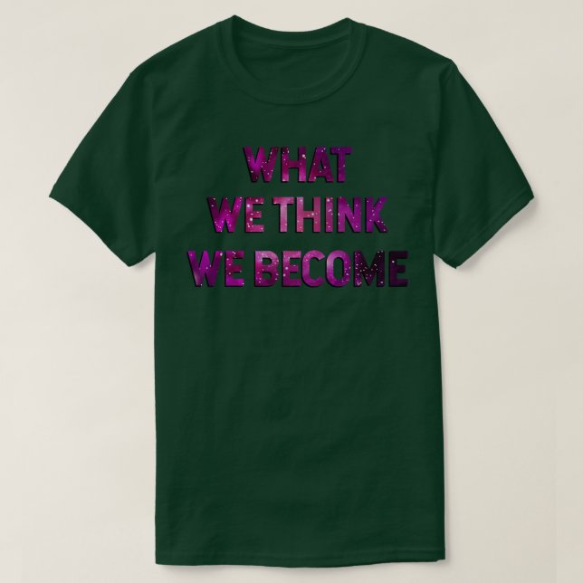 Camiseta O Que Pensamos Que Nos Tornamos (Frente do Design)
