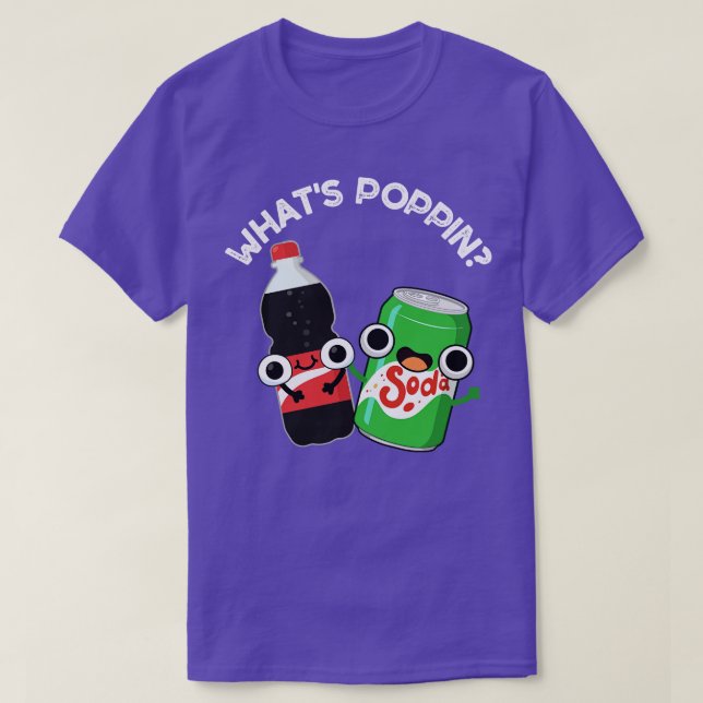 Camiseta O que Poppin Funny Soda Pun 1 (Frente do Design)