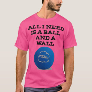 Camiseta O que preciso é de uma bola e uma parede Skybount