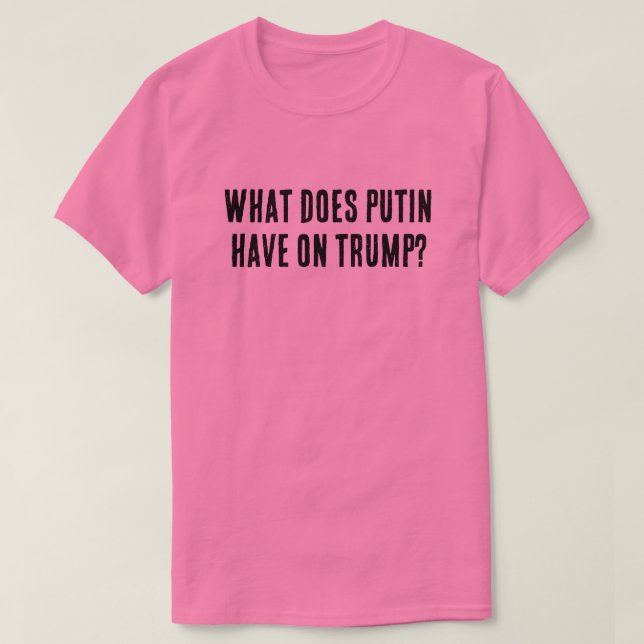 Camiseta O que Putin tem em Trump? (Frente do Design)