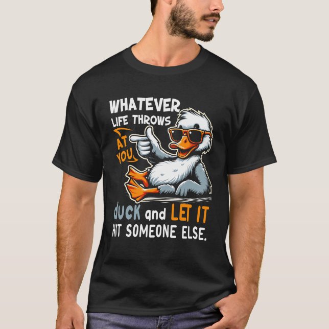 Camiseta O Que Quer Que A Vida Lance Em Você Pato, Deixe-O  (Frente)