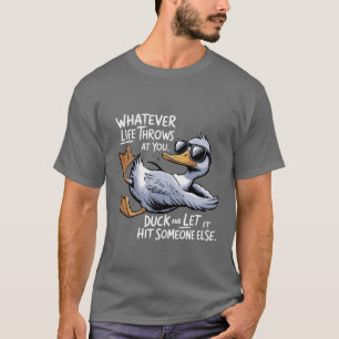 Camiseta O que quer que a vida lhe atire, Pato engraçado e