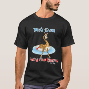 Camiseta O Que Quer Que Chegue À Sua Girafa