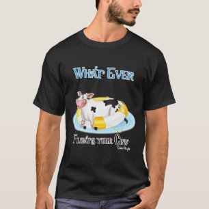 Camiseta O Que Quer Que Chegue Sua Vaca