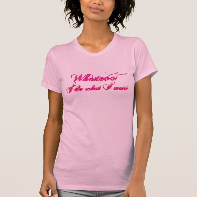 Camiseta O que quer que eu faço o que eu quero (Frente)