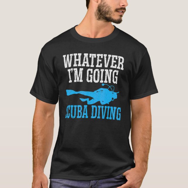Camiseta O que quer que eu vá mergulhar em Scuba, fuzileiro (Frente)